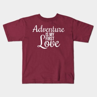 Adventure is my first love Kids T-Shirt